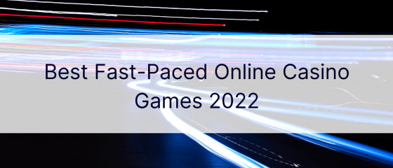 Melhores jogos de cassino online em ritmo acelerado 2022