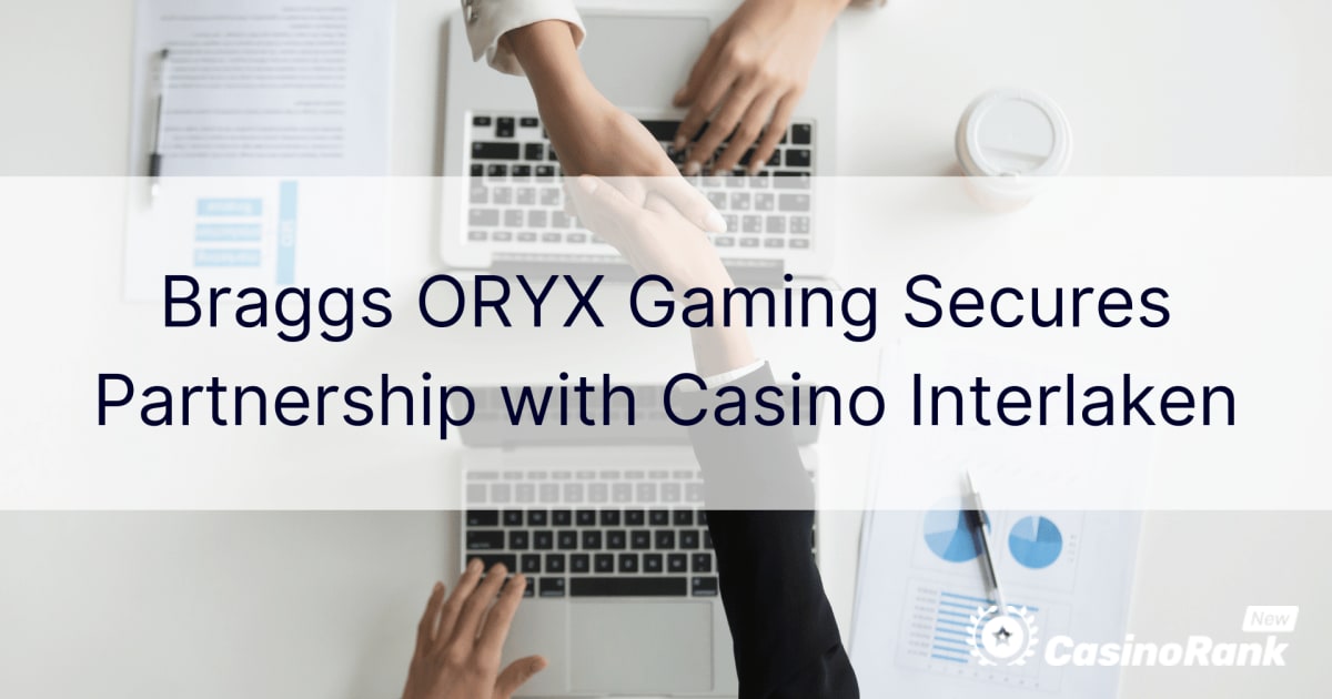 Braggs ORYX Gaming assegura parceria com o Casino Interlaken